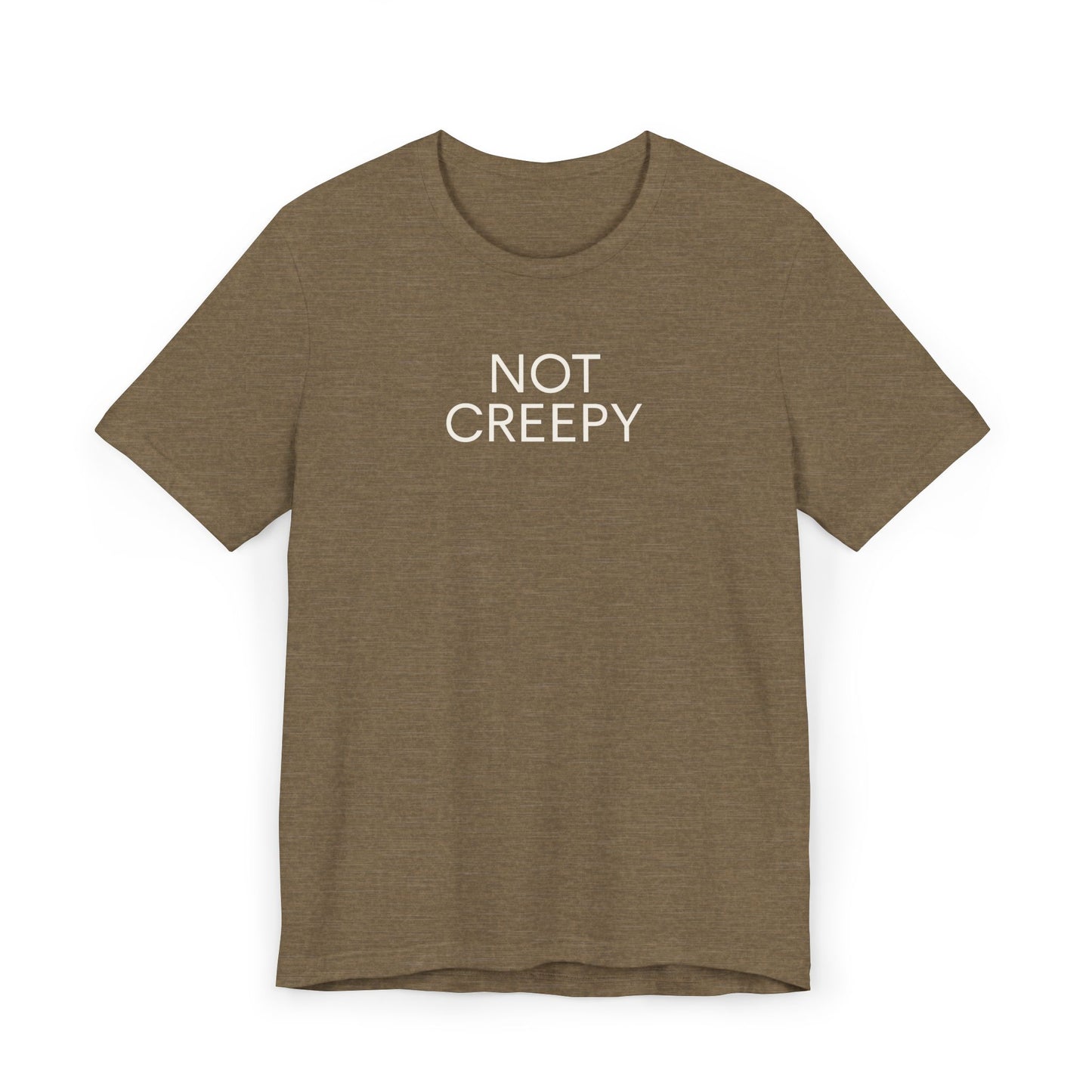 NOT CREEPY T-Shirt
