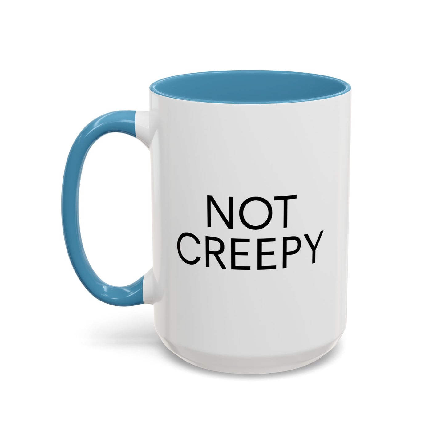 NOT CREEPY Coffee Mug