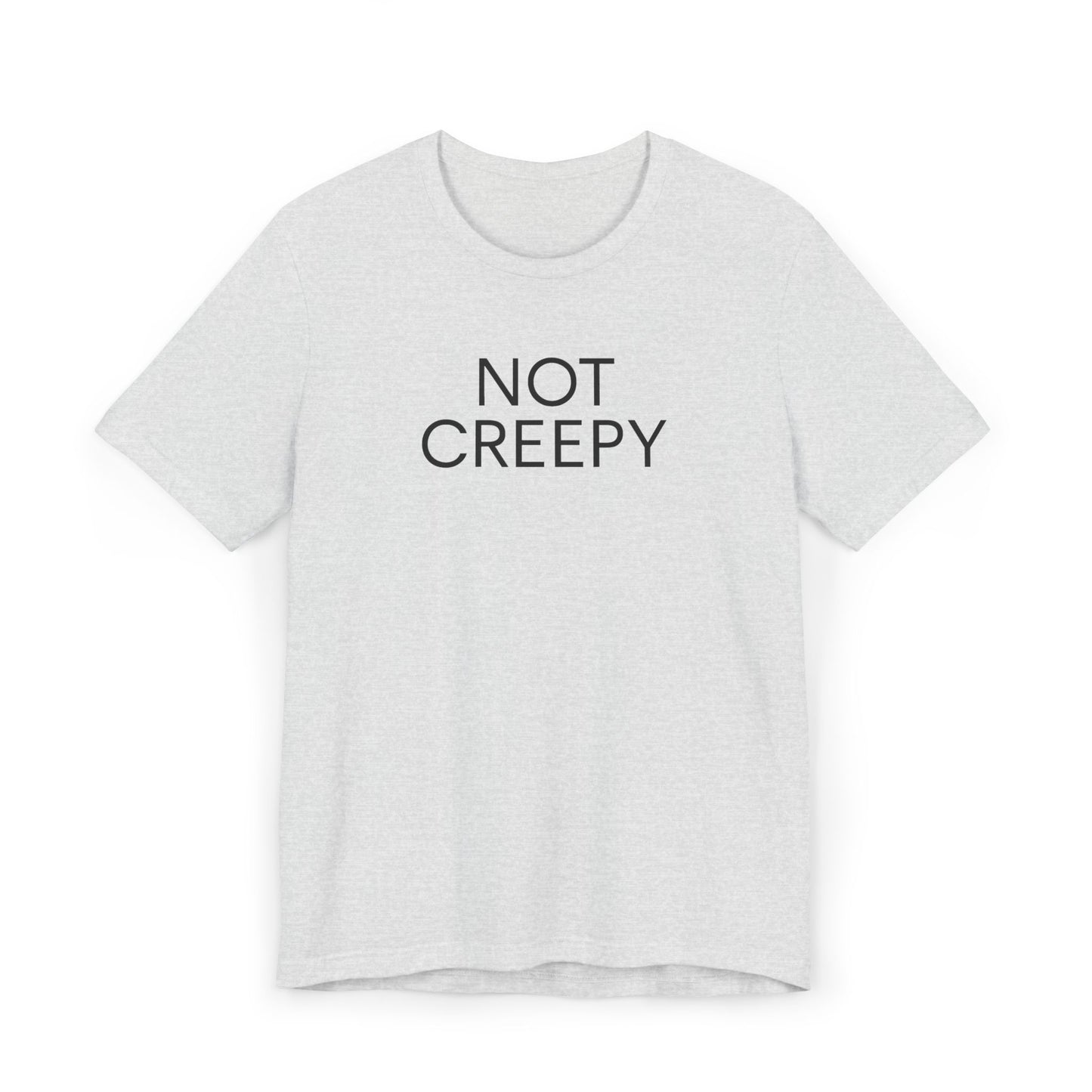 NOT CREEPY T-Shirt
