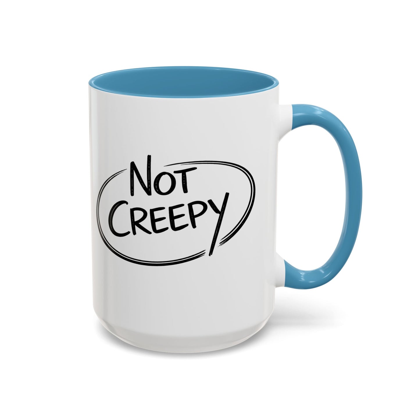 NOT CREEPY Coffee Mug