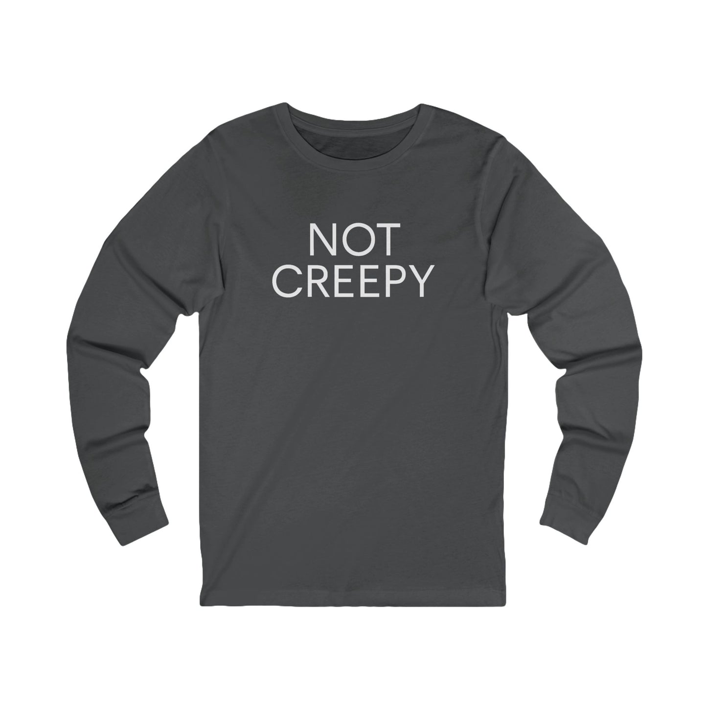 NOT CREEPY Long Sleeve Tee