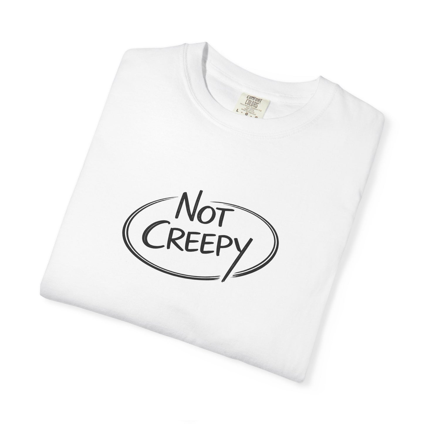 NOT CREEPY T-Shirt