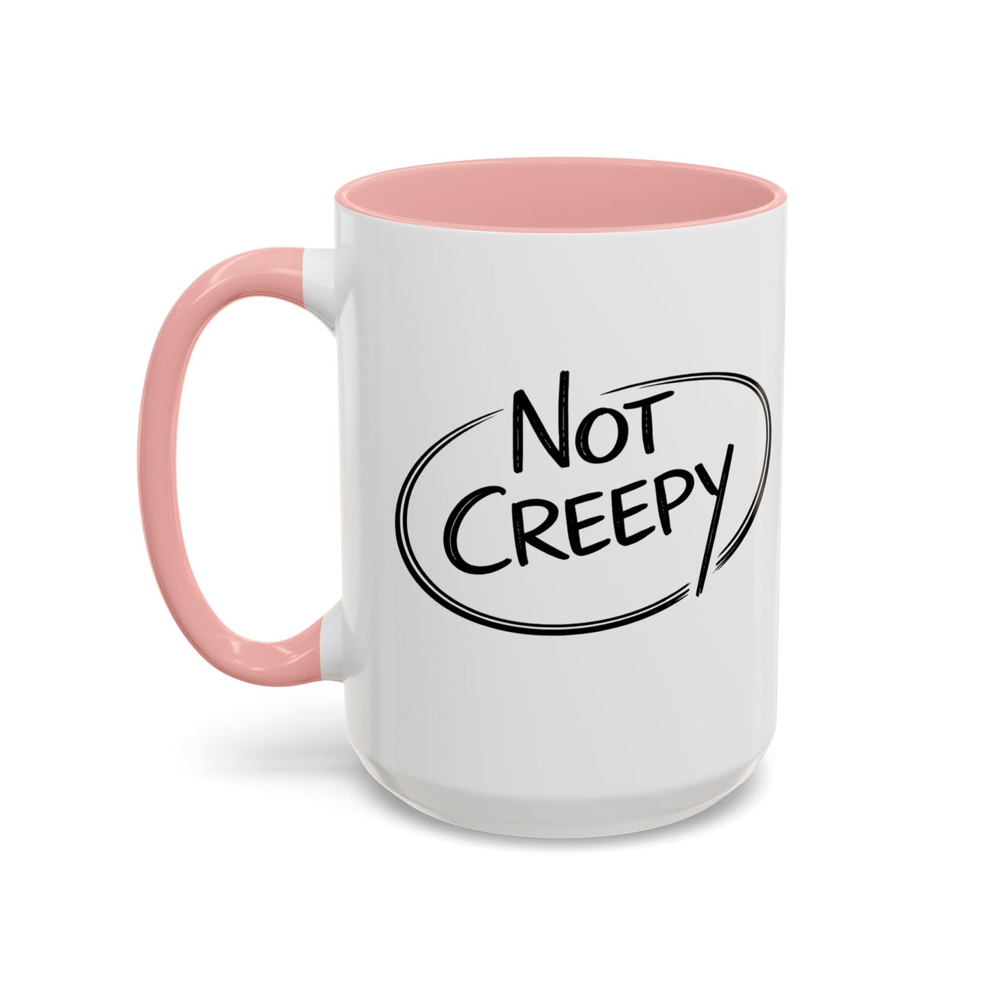 NOT CREEPY Coffee Mug