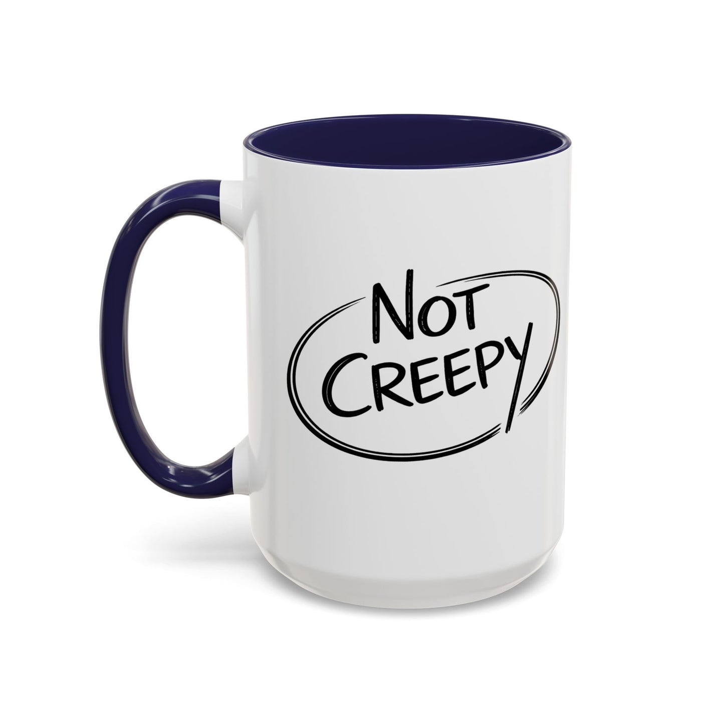 NOT CREEPY Coffee Mug