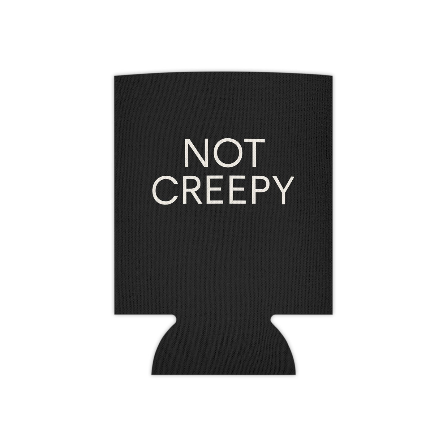 NOT CREEPY Koozie