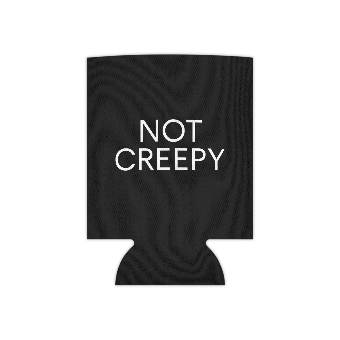 NOT CREEPY Koozie