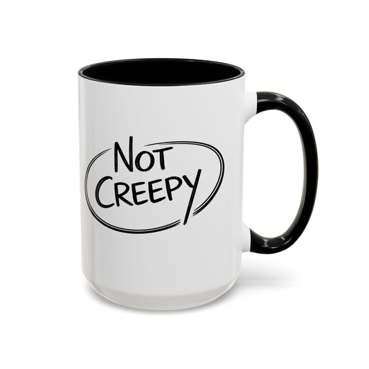 NOT CREEPY Coffee Mug