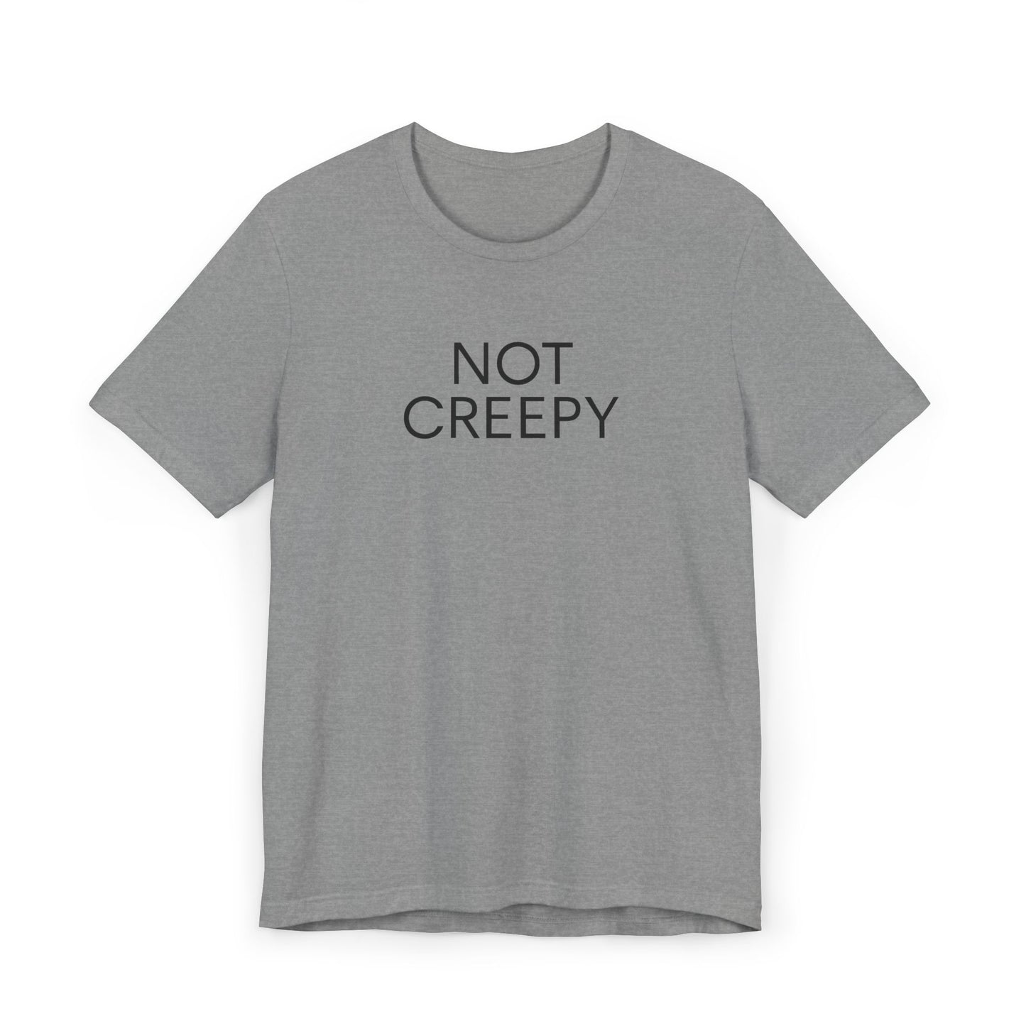 NOT CREEPY T-Shirt