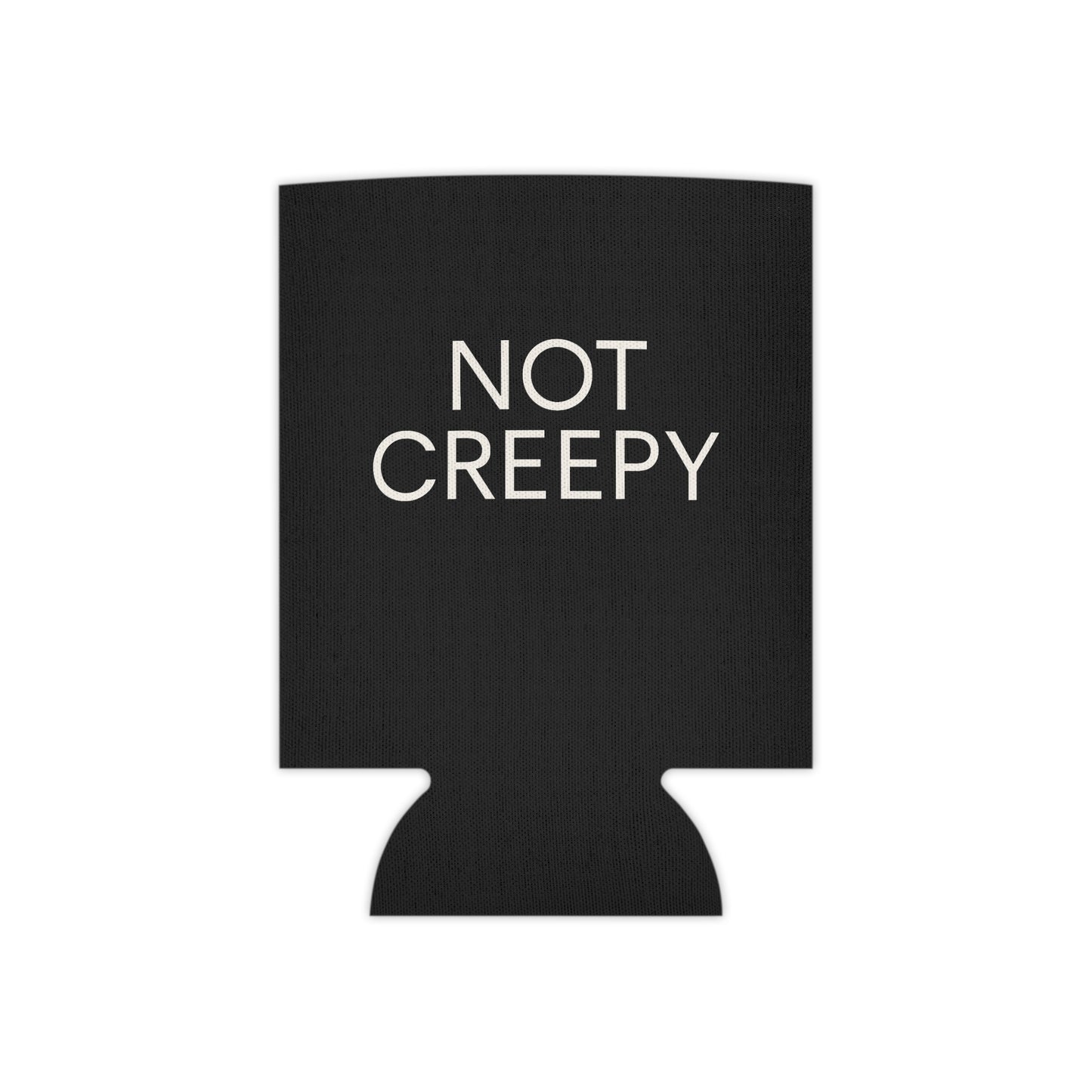 NOT CREEPY Koozie