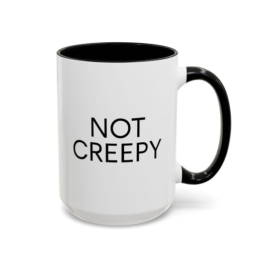 NOT CREEPY Coffee Mug