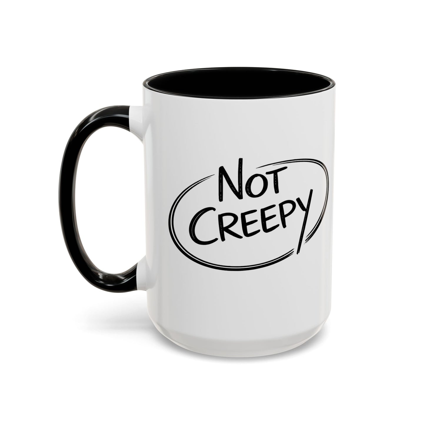 NOT CREEPY Coffee Mug