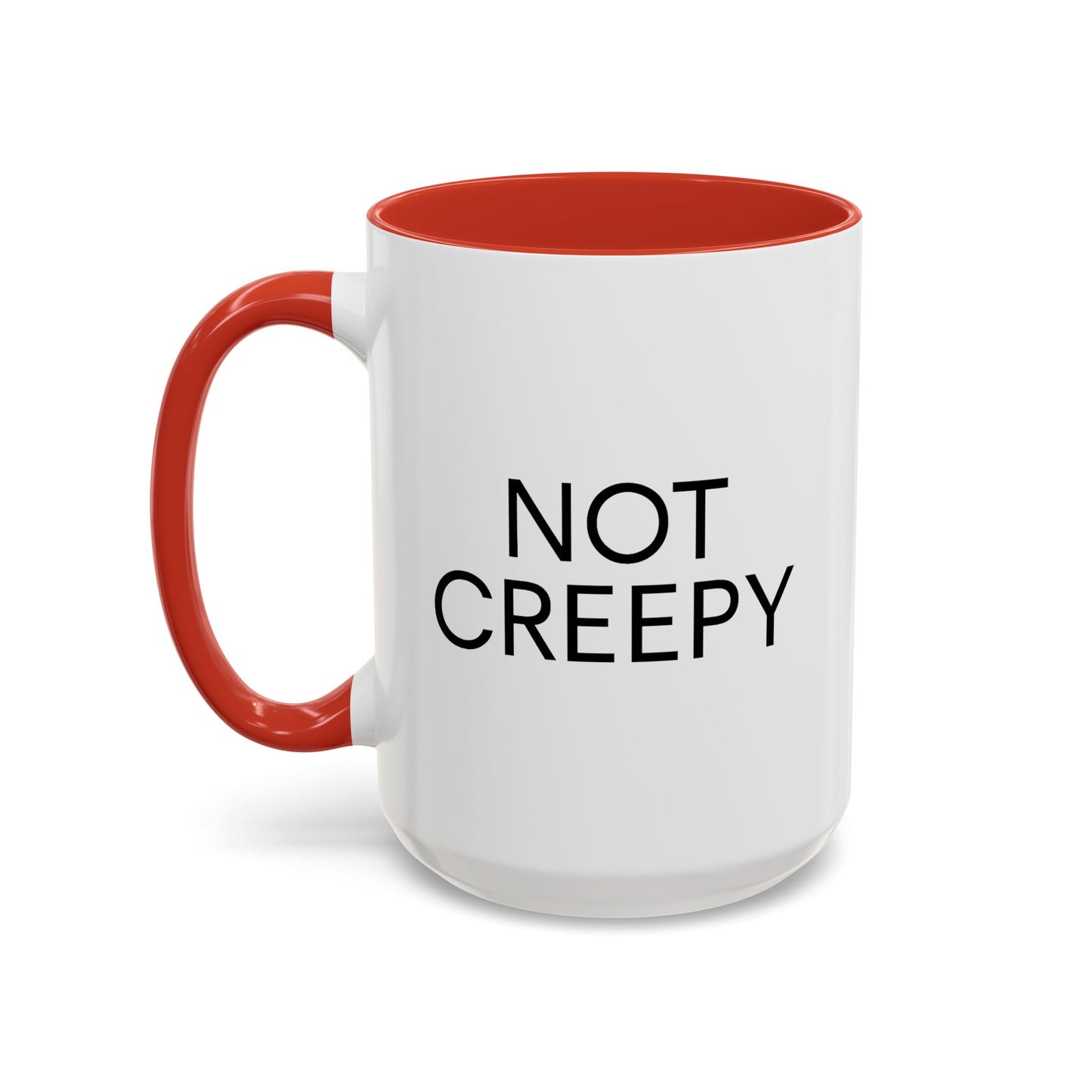 NOT CREEPY Coffee Mug