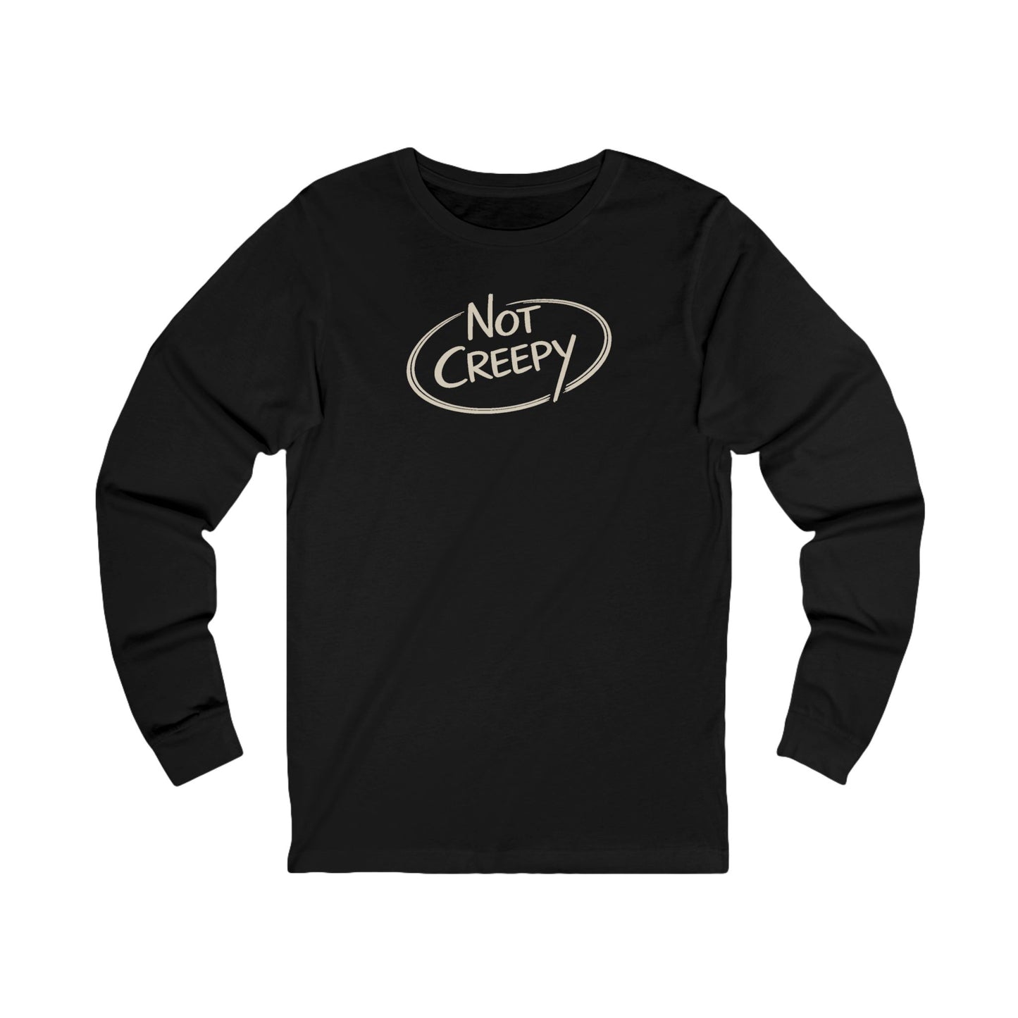 NOT CREEPY Long Sleeve Tee