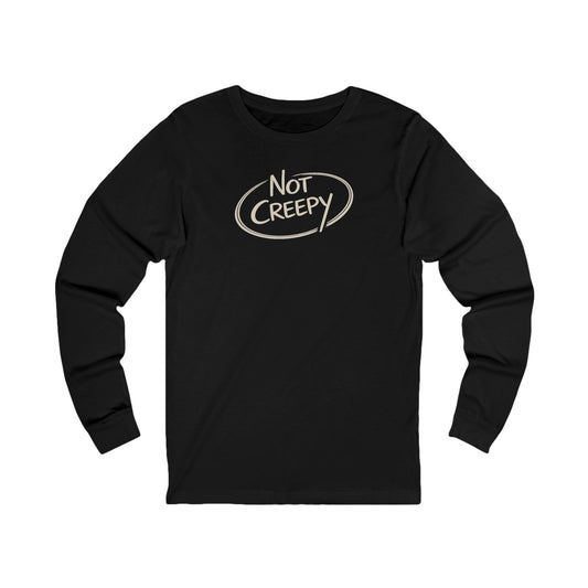 NOT CREEPY Long Sleeve Tee