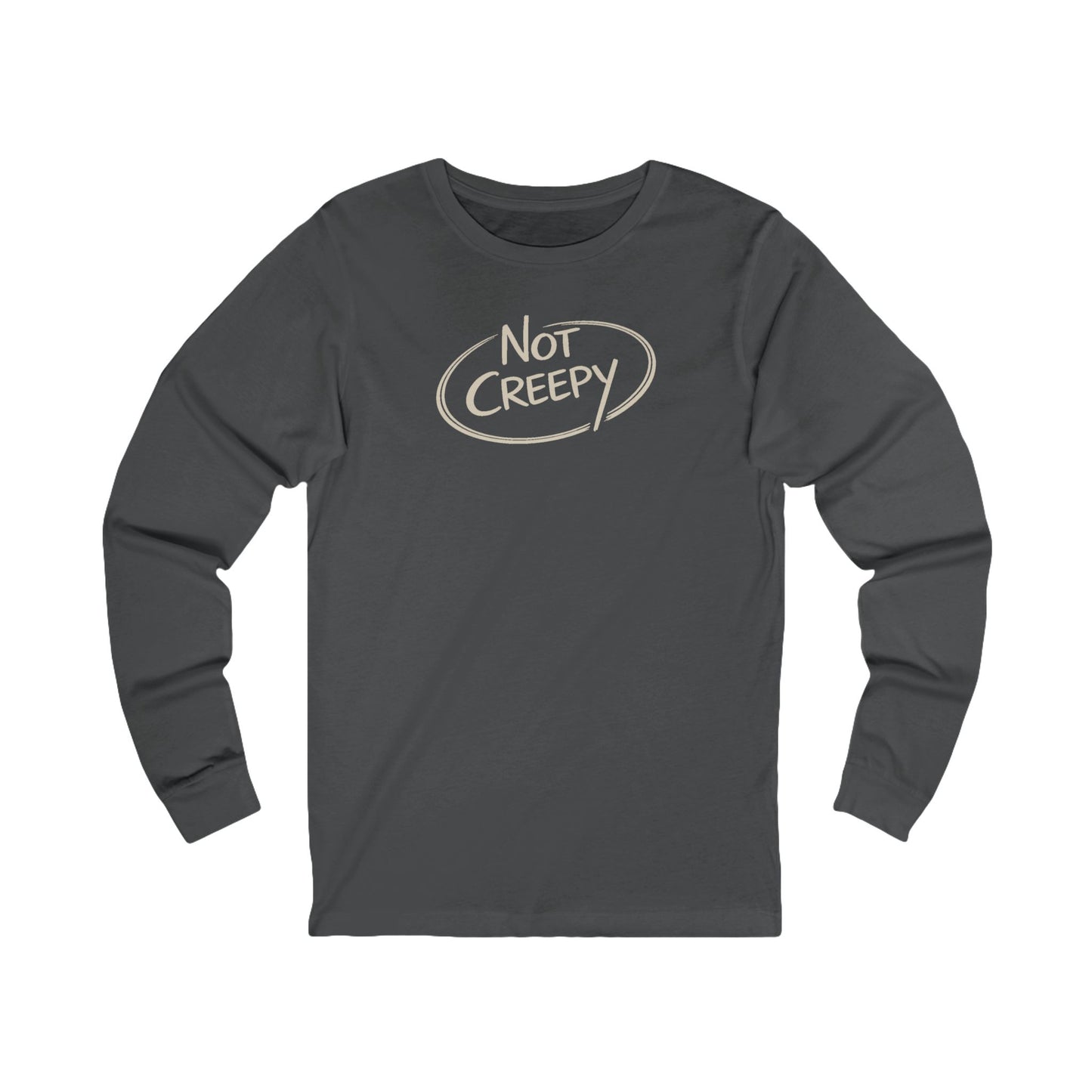 NOT CREEPY Long Sleeve Tee