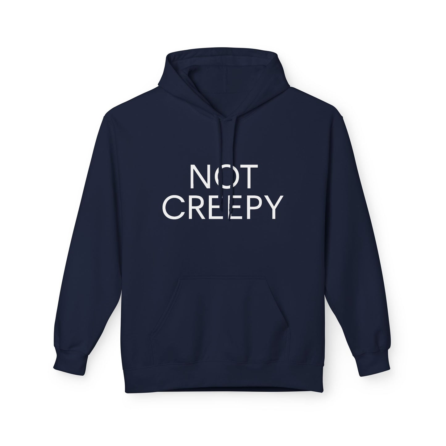 NOT CREEPY Fleece Hoodie
