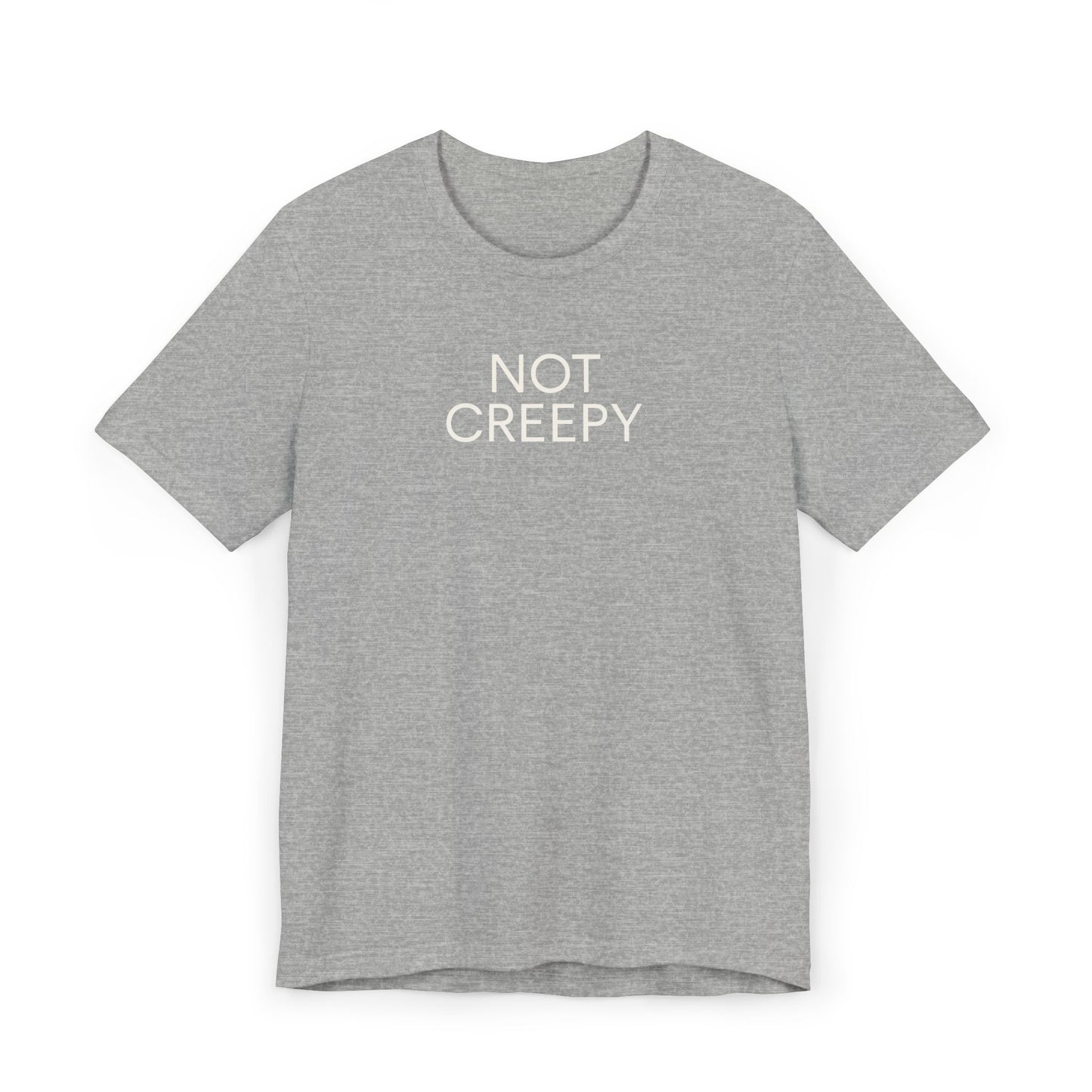 NOT CREEPY T-Shirt