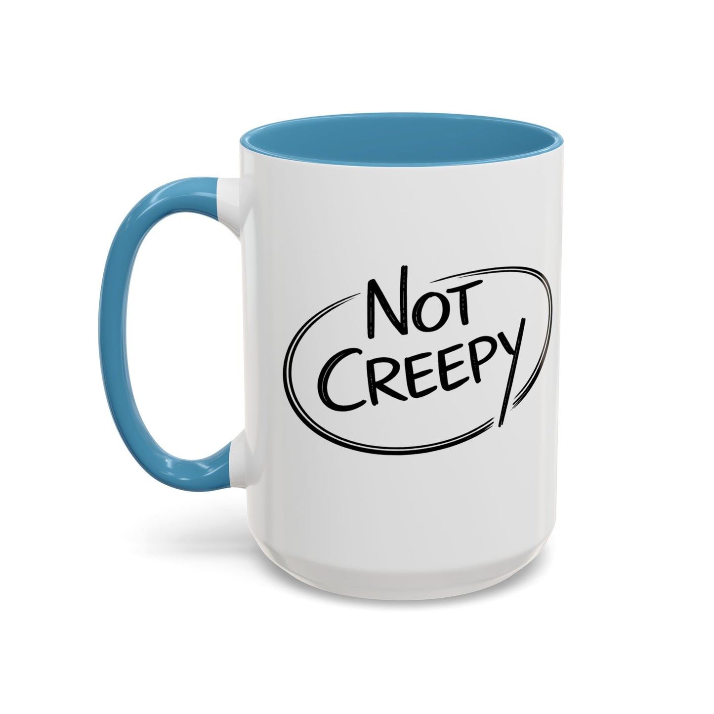 NOT CREEPY Coffee Mug