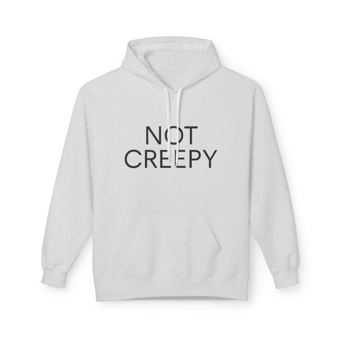 NOT CREEPY Fleece Hoodie