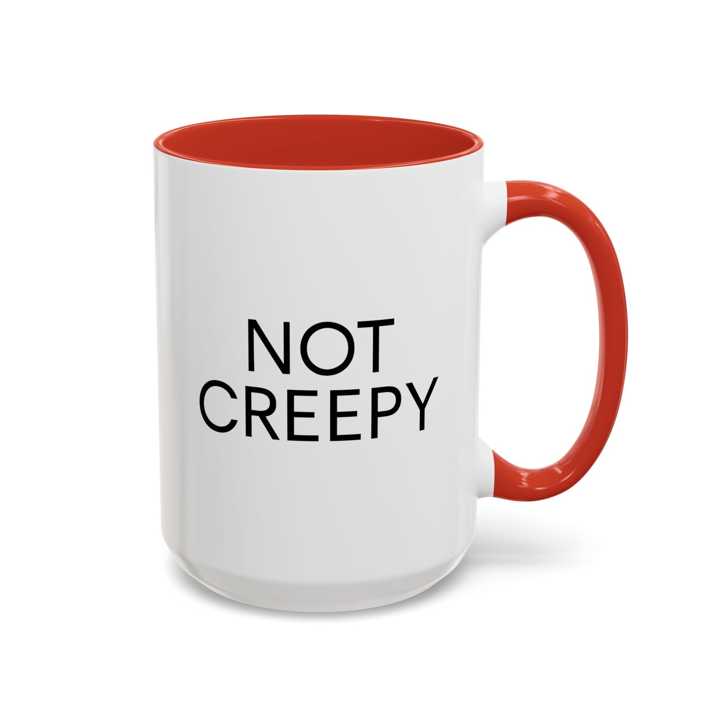 NOT CREEPY Coffee Mug