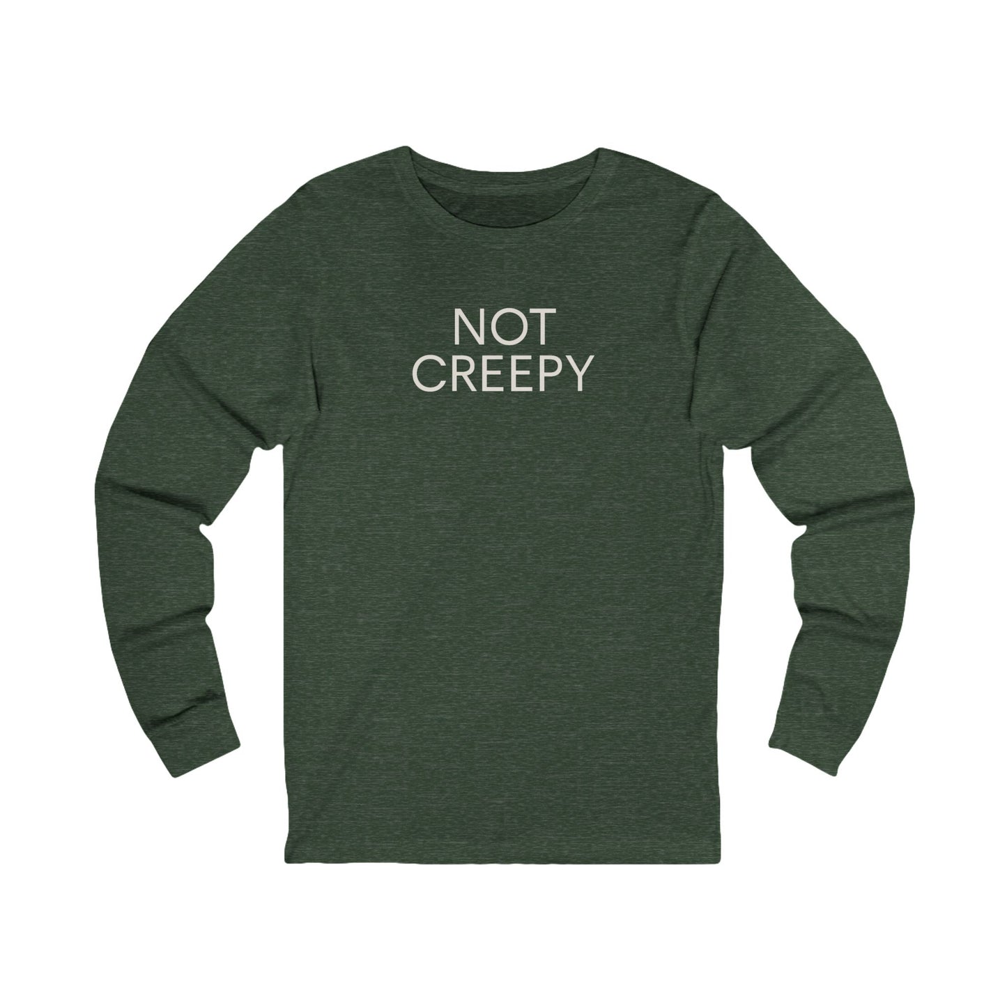 NOT CREEPY Long Sleeve Tee