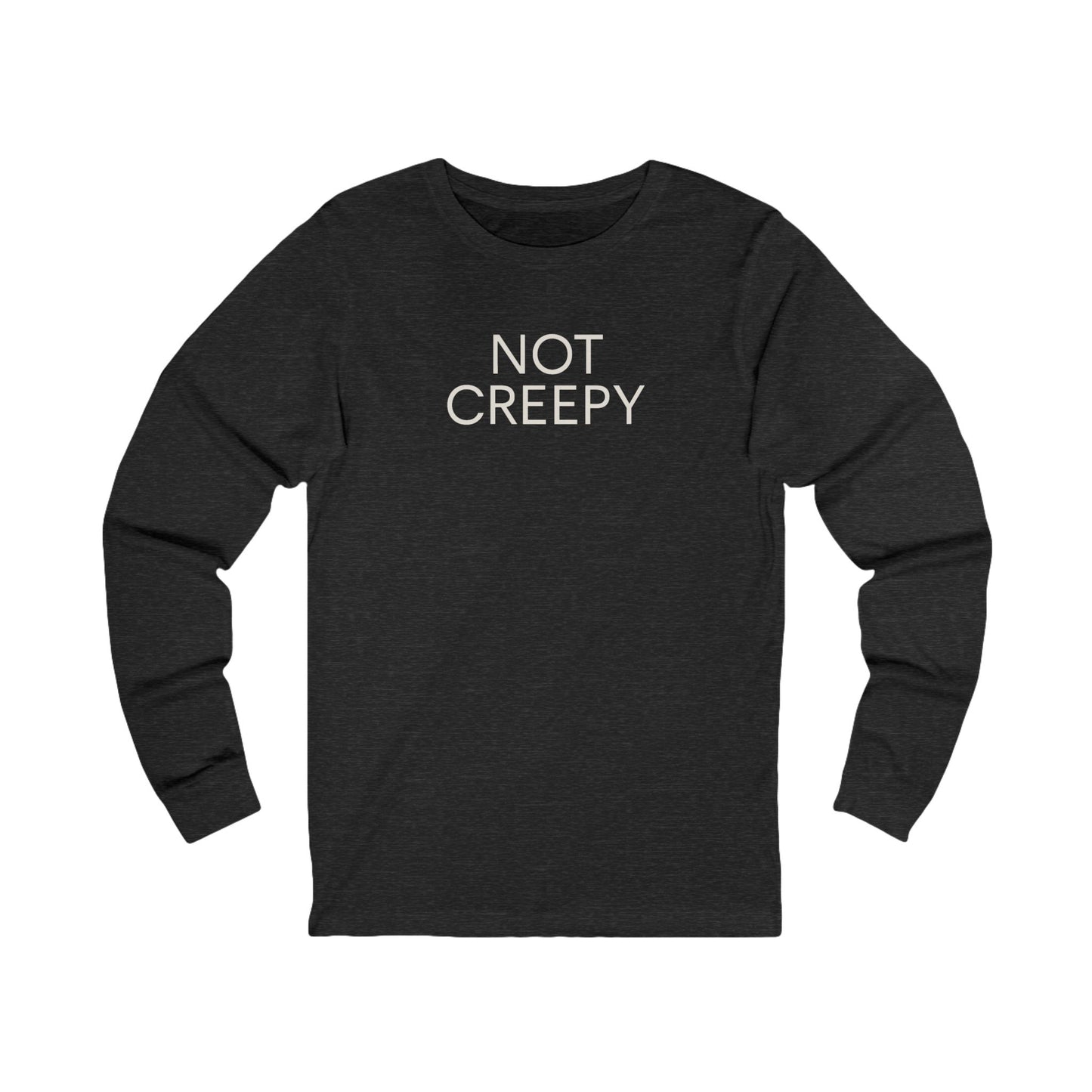 NOT CREEPY Long Sleeve Tee