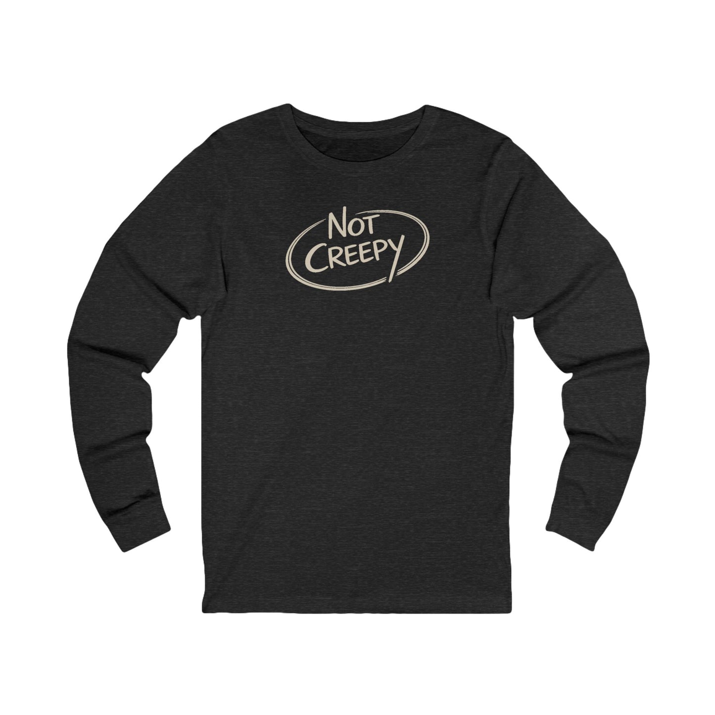 NOT CREEPY Long Sleeve Tee