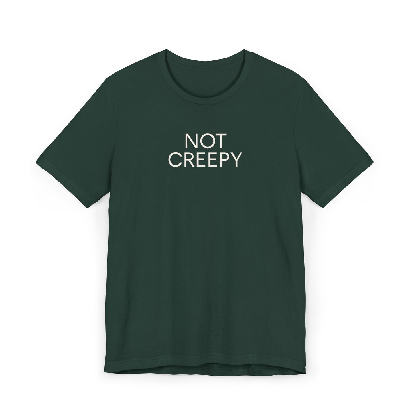 NOT CREEPY T-Shirt