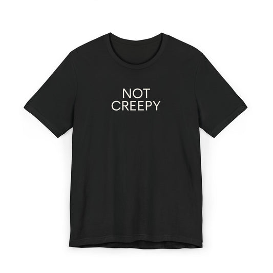 OG NOT CREEPY T-Shirt