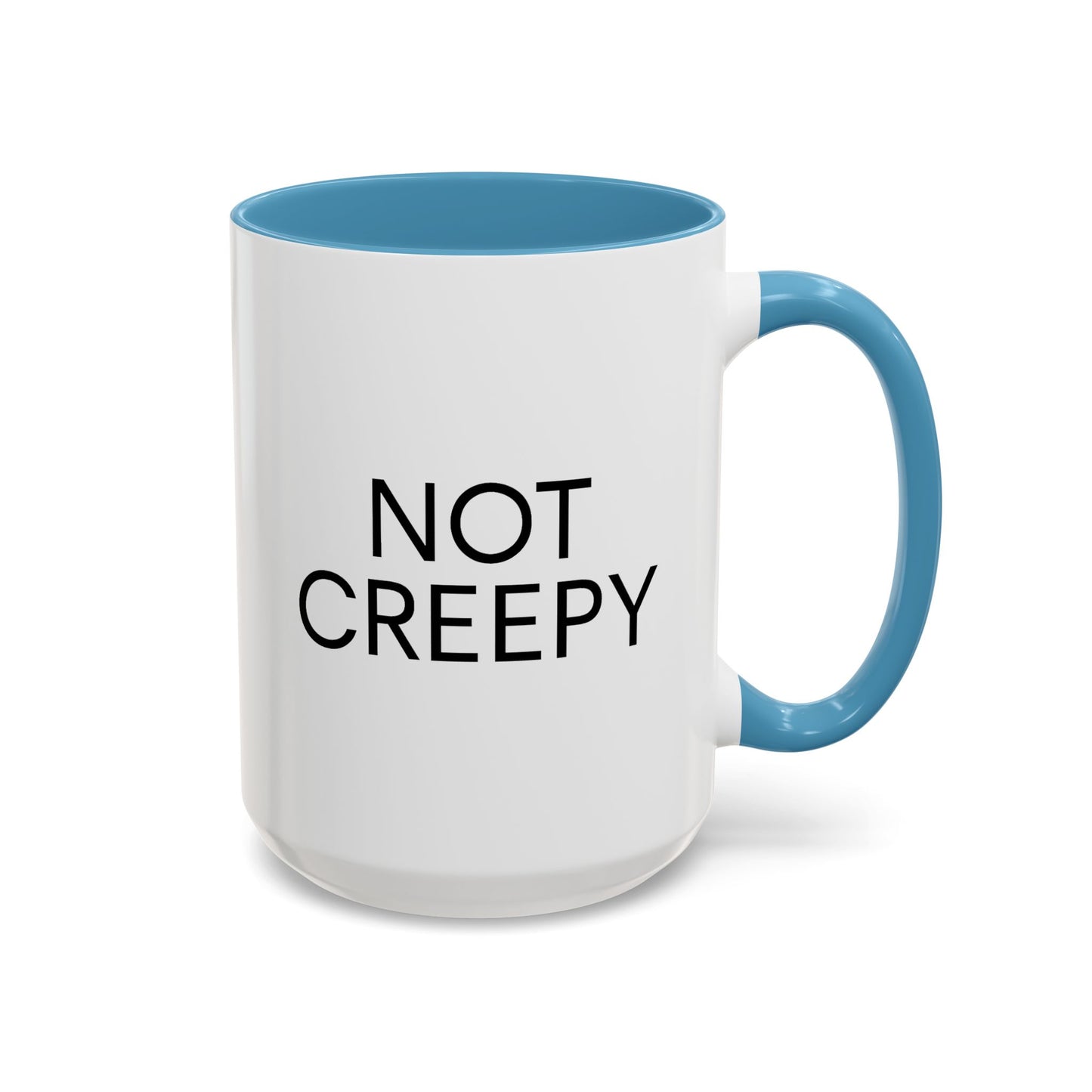 NOT CREEPY Coffee Mug