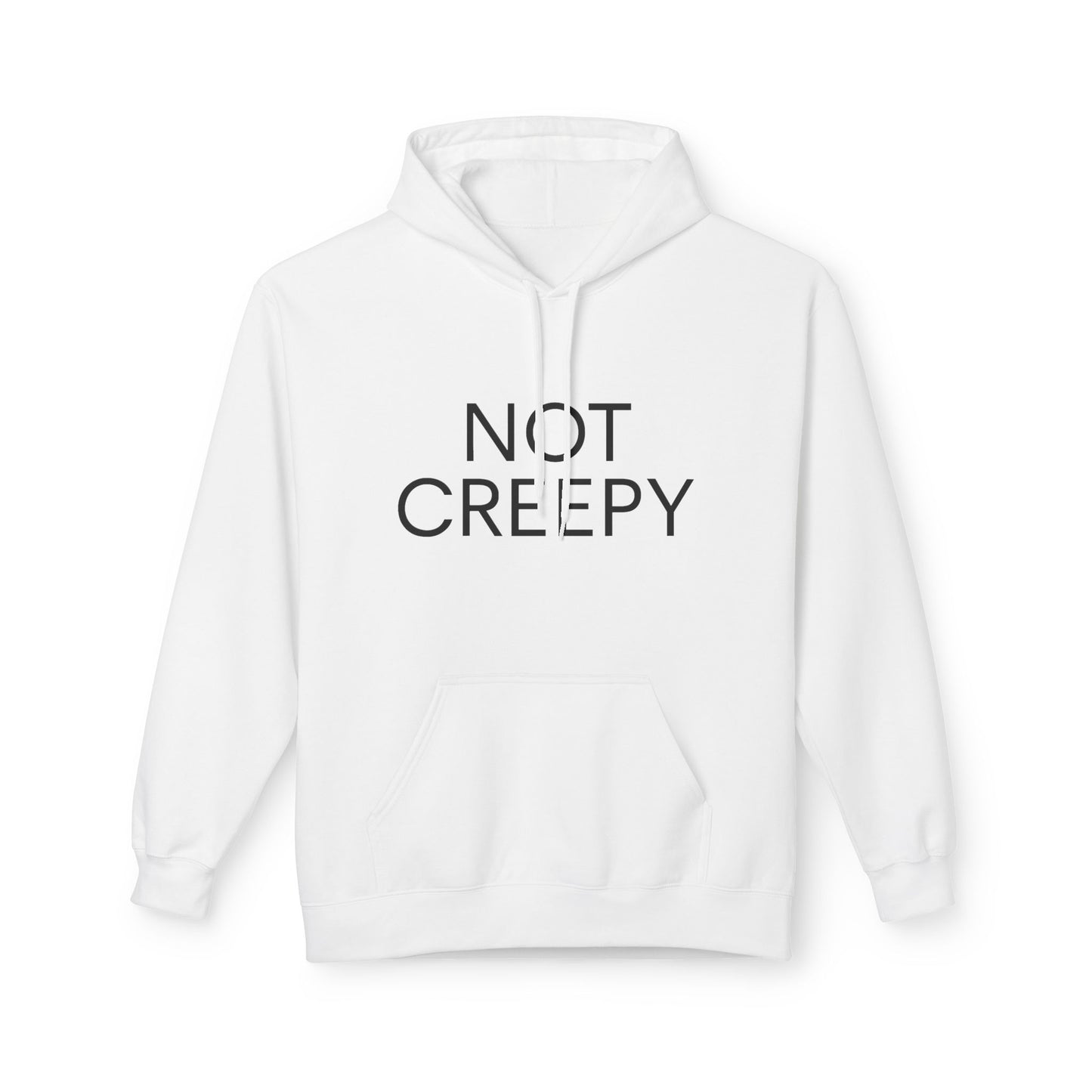 NOT CREEPY Fleece Hoodie