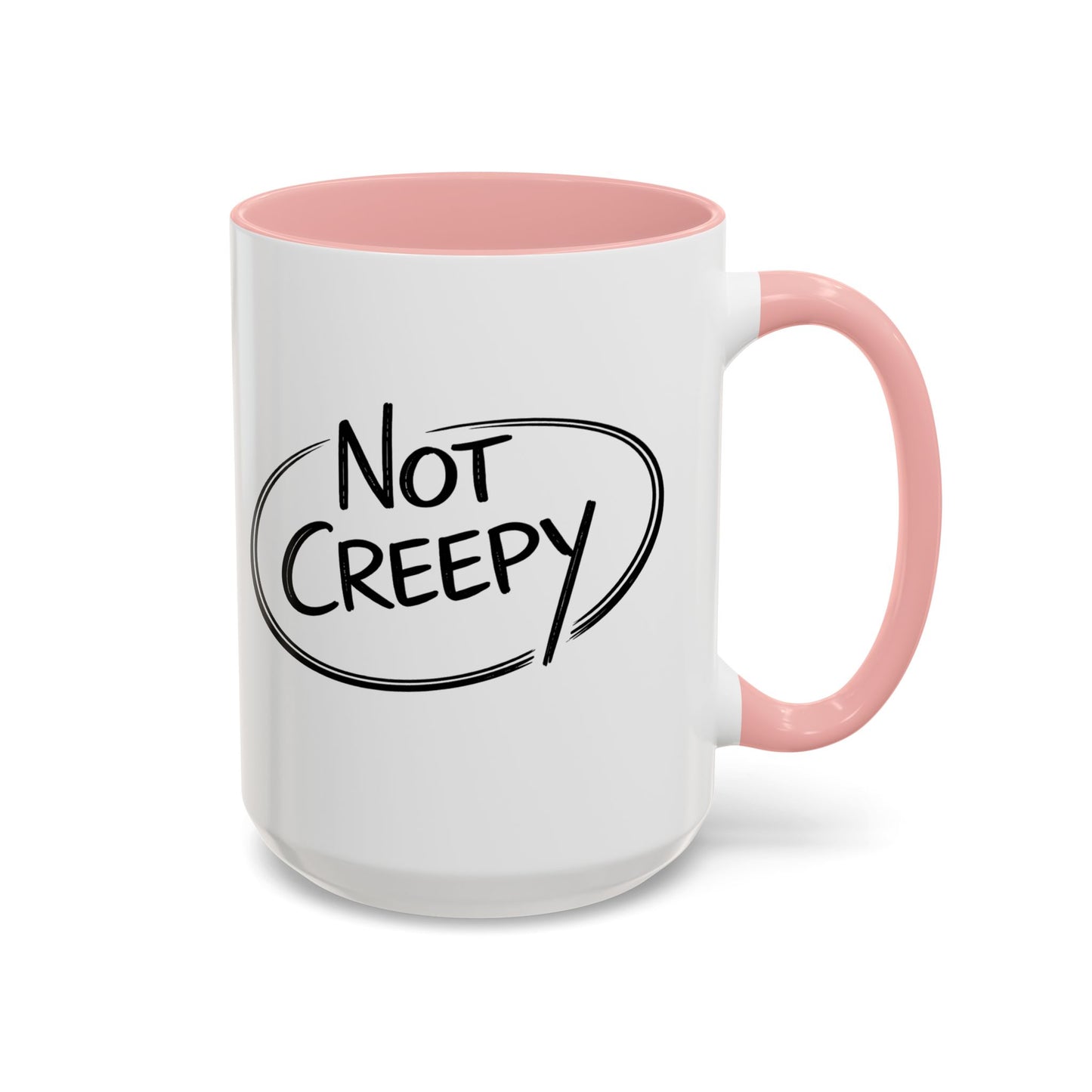 NOT CREEPY Coffee Mug