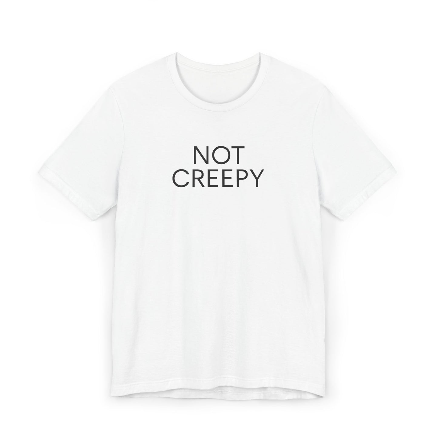 NOT CREEPY T-Shirt