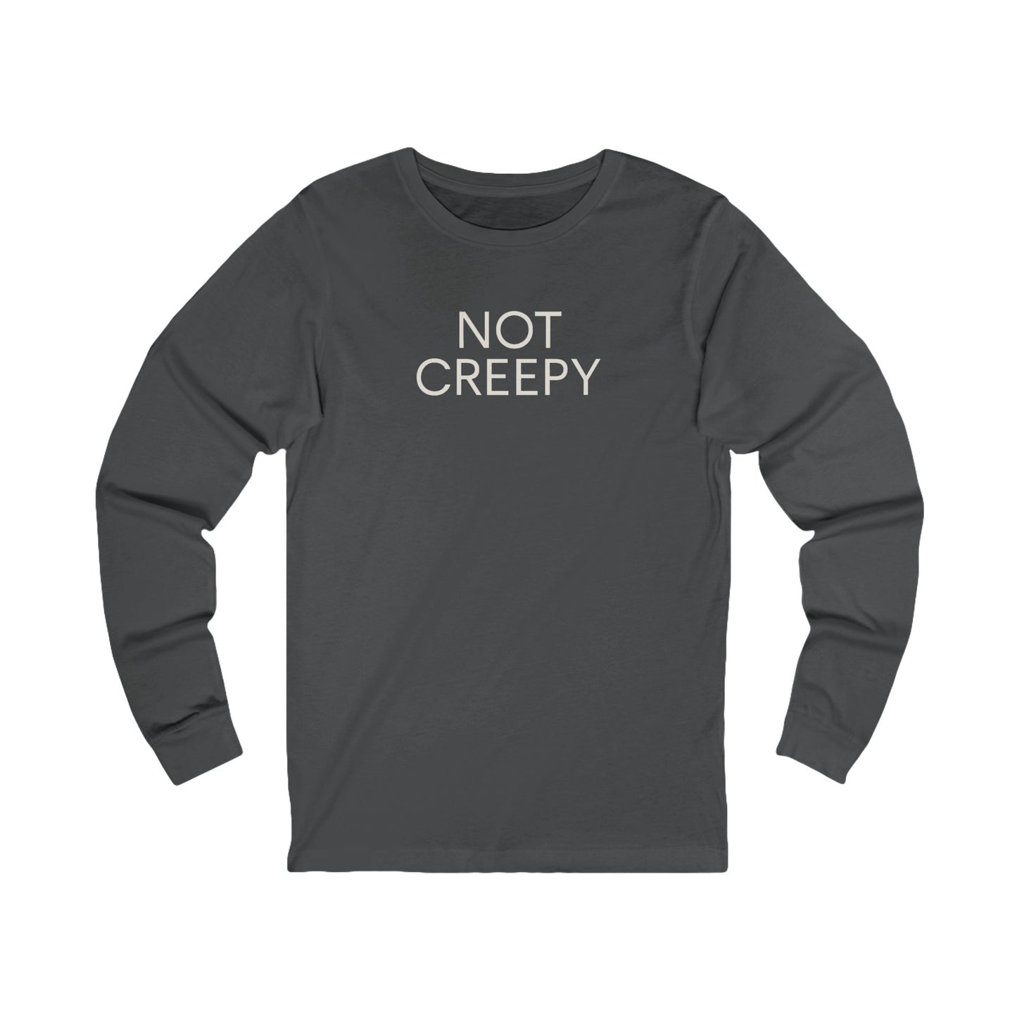 NOT CREEPY Long Sleeve Tee